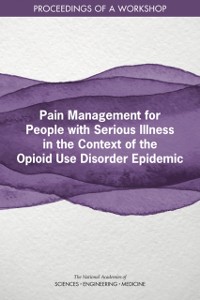 Cover Pain Management for People with Serious Illness in the Context of the Opioid Use Disorder Epidemic