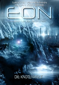 Cover Eon - Das letzte Zeitalter, Band 5: Die Knotenwelt (Science Fiction)