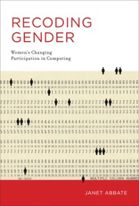 Cover Recoding Gender - Women`s Changing Participation in Computing