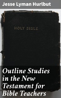 Cover Outline Studies in the New Testament for Bible Teachers