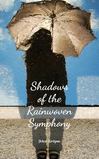 Cover Shadows of the Rainwoven Symphony