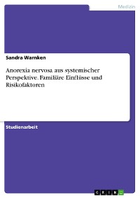 Cover Anorexia nervosa aus systemischer Perspektive. Familiäre Einflüsse und Risikofaktoren