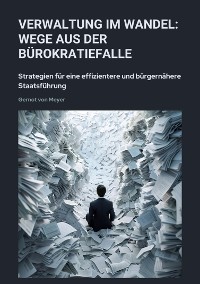 Cover Verwaltung im Wandel:  Wege aus der Bürokratiefalle