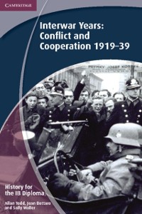 Cover History for the IB Diploma: Interwar Years: Conflict and Cooperation 1919 39