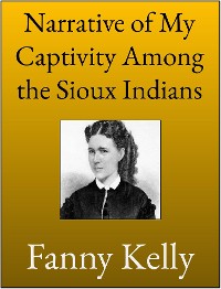 Cover Narrative of My Captivity Among the Sioux Indians