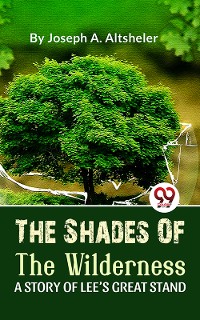 Cover The Shades Of The Wilderness A Story Of Lee’S Great Stand