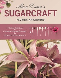 Cover Alan Dunn's Sugarcraft Flower Arranging