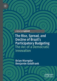 Cover The Rise, Spread, and Decline of Brazil’s Participatory Budgeting
