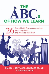 Cover The ABCs of How We Learn: 26 Scientifically Proven Approaches, How They Work, and When to Use Them