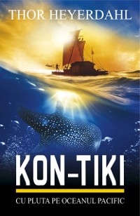 Cover KON-TIKI. Cu pluta pe Oceanul Pacific