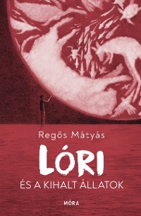 Cover Lóri és a kihalt állatok