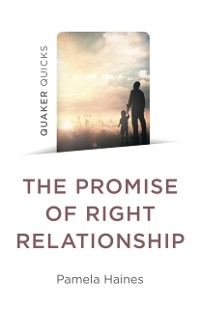 Cover Quaker Quicks - The Promise of Right Relationship