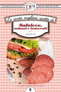 Cover Le cento migliori ricette di salsicce, salumi e insaccati