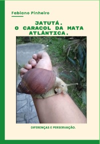 Cover Jatutá. O Caracol Da Mata Atlântica.