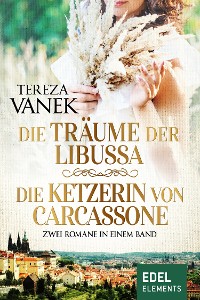 Cover Die Träume der Libussa / Die Ketzerin von Carcassone - Zwei Romane in einem Band