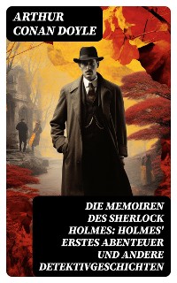Cover Die Memoiren des Sherlock Holmes: Holmes' erstes Abenteuer und andere Detektivgeschichten