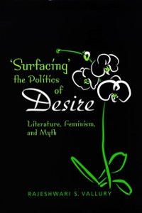 Cover Surfacing the  Politics of  Desire