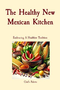 Cover The Healthy New Mexican Kitchen