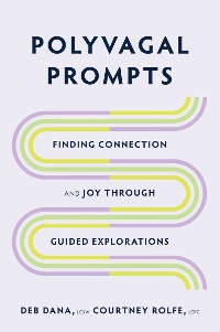 Cover Polyvagal Prompts: Finding Connection and Joy through Guided Explorations