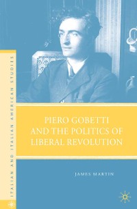 Cover Piero Gobetti and the Politics of Liberal Revolution