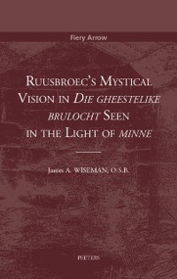 Cover Ruusbroec's Mystical Vision in 'Die gheestelike brulocht' Seen in the Light of 'minne'