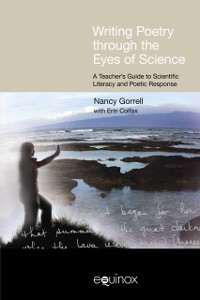 Cover Writing Poetry through the Eyes of Science