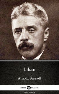 Cover Lilian by Arnold Bennett - Delphi Classics (Illustrated)