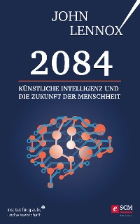 Cover 2084: Künstliche Intelligenz und die Zukunft der Menschheit