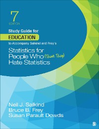 Cover Study Guide for Education to Accompany Salkind and Frey′s Statistics for People Who (Think They) Hate Statistics