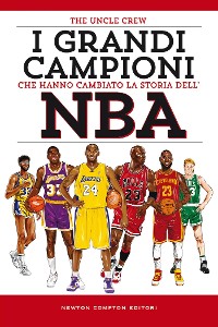 Cover I grandi campioni che hanno cambiato la storia dell'NBA