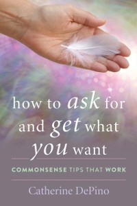 Cover How to Ask for and Get What You Want