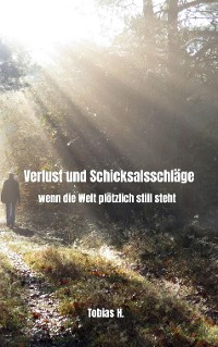 Cover Verlust und Schicksalsschläge - wenn die Welt plötzlich still steht