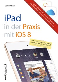 Cover Praxisbuch zu iPad mit iOS 8 - inklusive Infos zu iCloud, OS X Yosemite und Windows