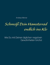 Cover Schmeiß Dein Hamsterrad endlich ins Klo