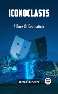 Cover Iconoclasts A Book Of Dramatists