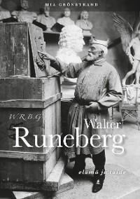 Cover W.R.B.G. Walter Runeberg - elämä ja taide