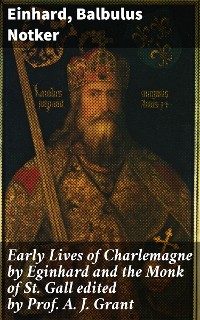 Cover Early Lives of Charlemagne by Eginhard and the Monk of St Gall edited by Prof. A. J. Grant