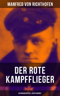 Cover Der rote Kampfflieger - Autobiografie des "Roten Barons"