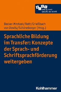 Cover Sprachliche Bildung im Transfer: Konzepte der Sprach- und Schriftsprachförderung weitergeben