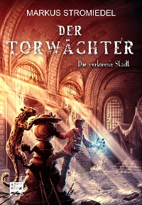 Cover Der Torwächter - Die verlorene Stadt