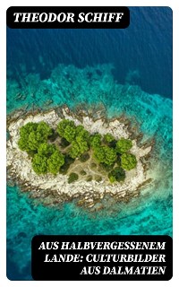Cover Aus halbvergessenem Lande: Culturbilder aus Dalmatien