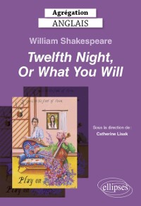 Cover Agregation Anglais 2025 - William Shakespeare, Twelfth Night, Or What You Will