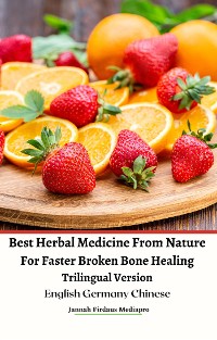 Cover Best Herbal Medicine From Nature For Faster Broken Bone Healing Trilingual Version English Germany Chinese