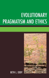 Cover Evolutionary Pragmatism and Ethics