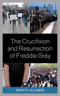 Cover Crucifixion and Resurrection of Freddie Gray