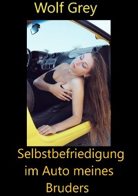 Cover Selbstbefriedigung im Auto meines Bruders