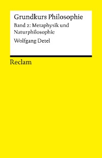 Cover Grundkurs Philosophie / Metaphysik und Naturphilosophie. Band 2: Metaphysik und Naturphilosophie