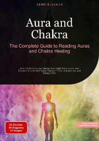 Cover Aura and Chakra: The Complete Guide to Reading Auras and Chakra Healing