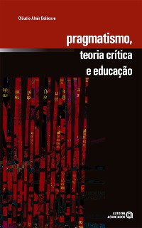 Cover Pragmatismo, teoria crítica e educação