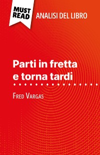 Cover Parti in fretta e torna tardi di Fred Vargas (Analisi del libro)